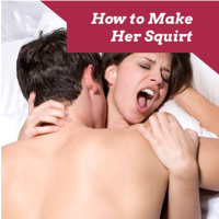 how guys can make a girl squirt